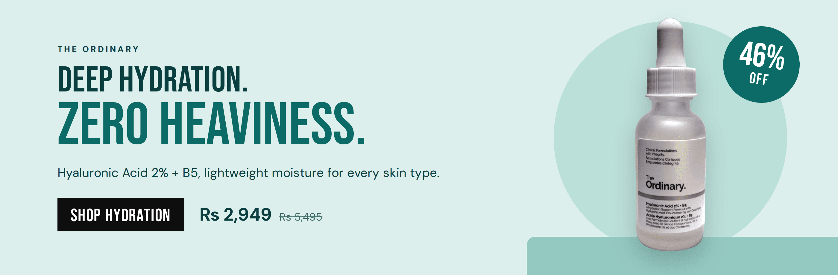 Deep hydration, zero heaviness. The Ordinary Hyaluronic Acid 2% + B5, lightweight moisture for every skin type. Rs 2,949, reduced from Rs 5,495 — 46% off.